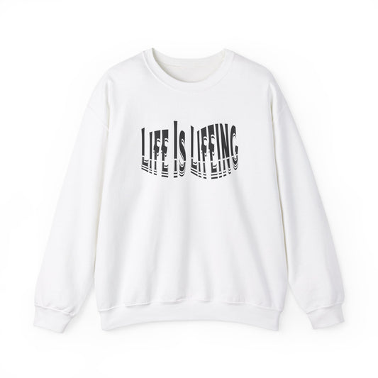 Life is Lifeing Crewneck Sweatshirt - Unisex