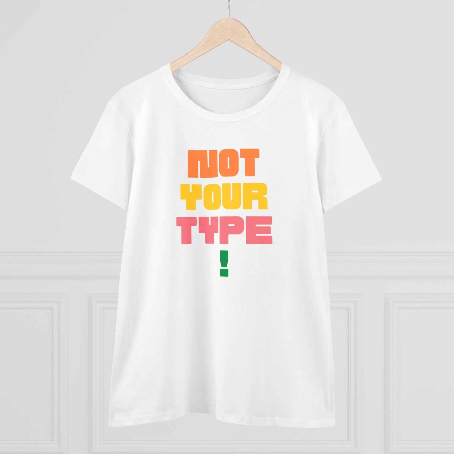 Women's Tee - Not Your Type Midweight Cotton Tee