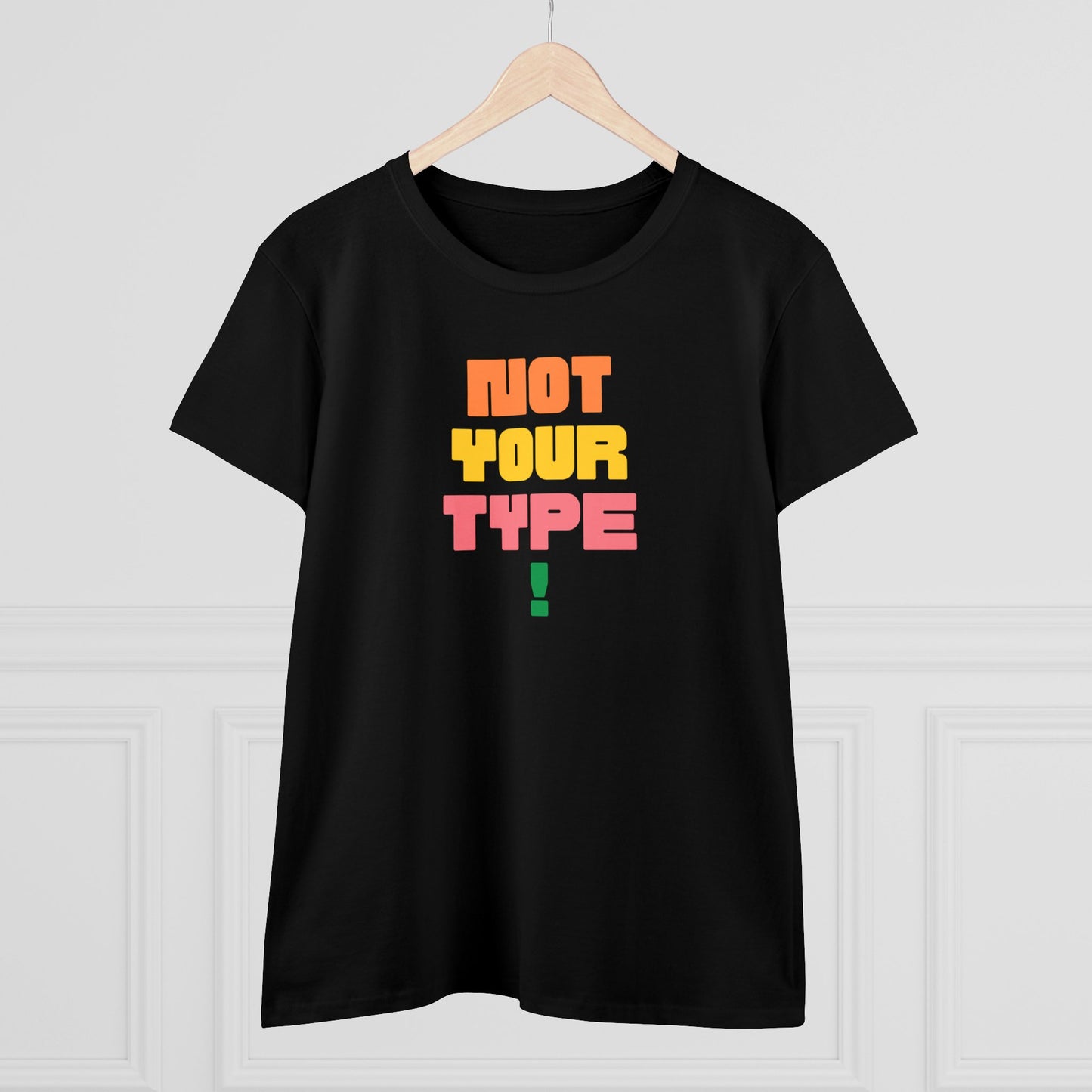 Women's Tee - Not Your Type Midweight Cotton Tee