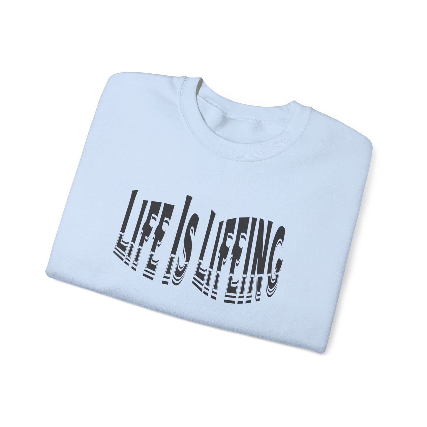 Life is Lifeing Crewneck Sweatshirt - Unisex