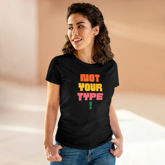 Women's Tee - Not Your Type Midweight Cotton Tee