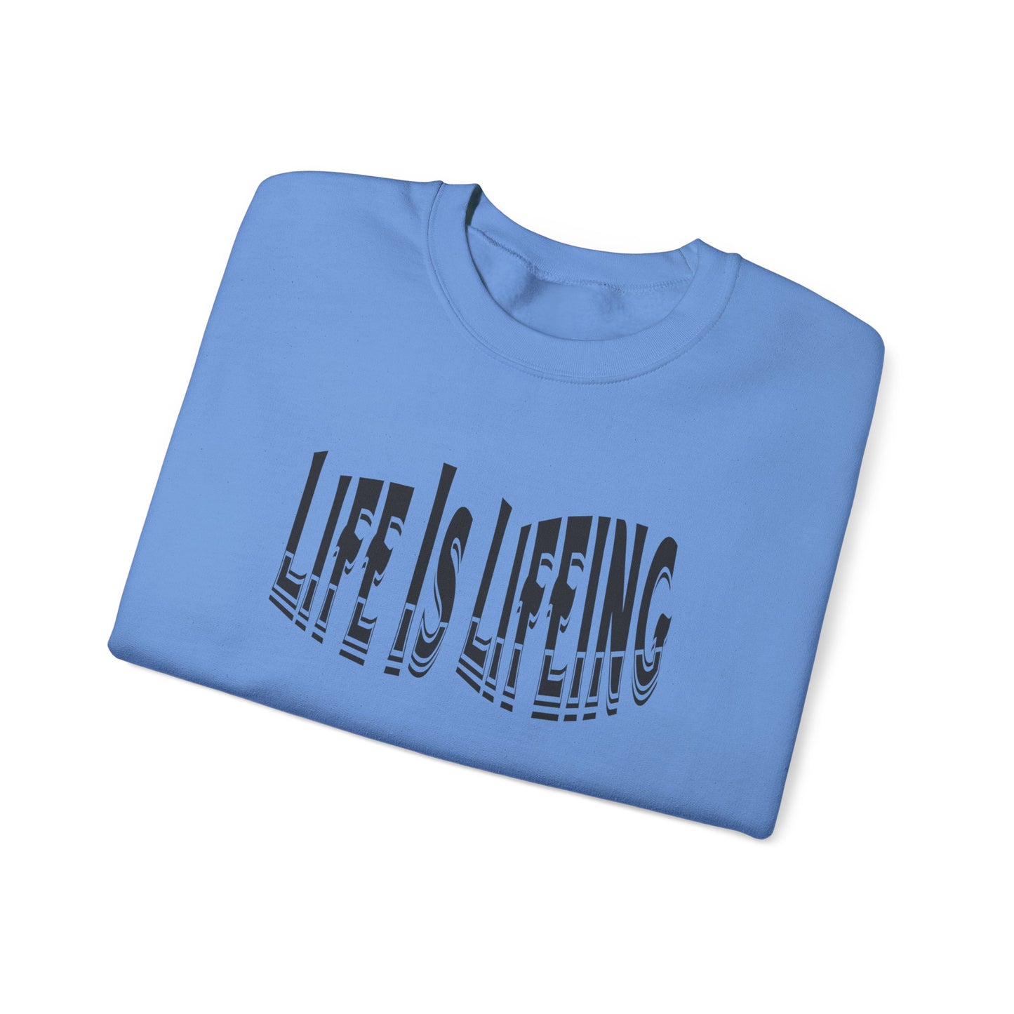 Life is Lifeing Crewneck Sweatshirt - Unisex