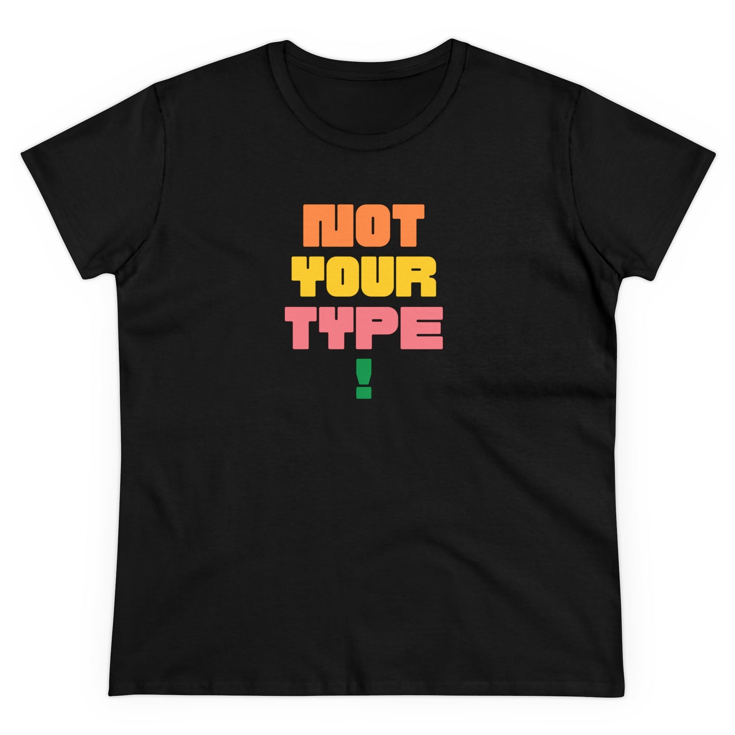 Women's Tee - Not Your Type Midweight Cotton Tee