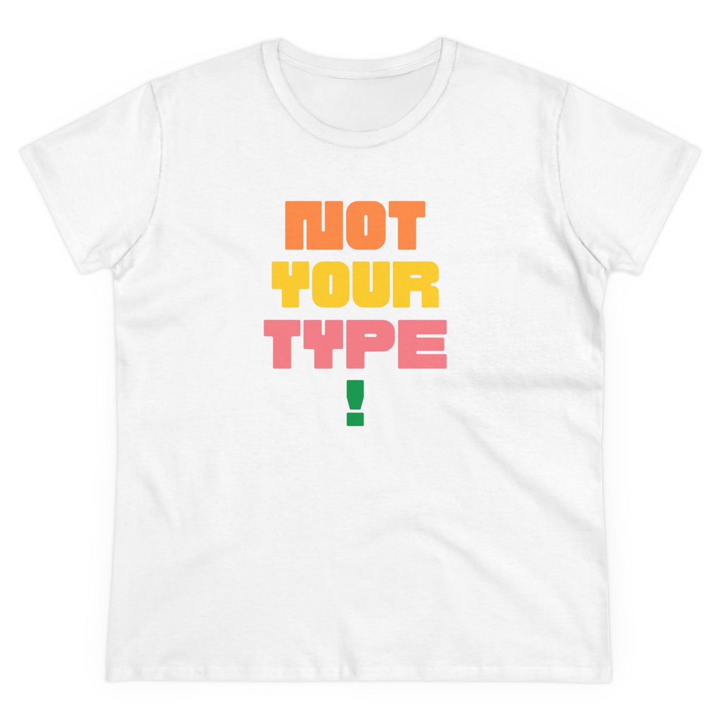 Women's Tee - Not Your Type Midweight Cotton Tee